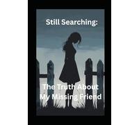 Still Searching: The Truth About My Missing Friend
