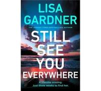 Still See You Everywhere by Lisa Gardner Lisa Gardner (Auteur)