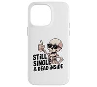 Still Single & Dead Inside Squelette Sarcasme Funny Anti Love Coque pour iPhone 14 Pro Max