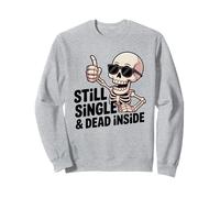 Still Single & Dead Inside Squelette Sarcasme Funny Anti Love Sweatshirt
