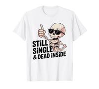 Still Single & Dead Inside Squelette Sarcasme Funny Anti Love T-Shirt