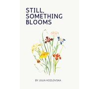 Still, Something Blooms: A tender, dry-witted story about rebuilding life - and maybe even love