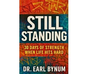 Still Standing: 30 DAYS OF STRENGTH WHEN LIFE HITS HARD