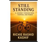 Still standing A Journey Through Pain,Purpose,and Power