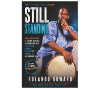 Still Standing: A Self-Help Guide to Living, Healing, and Thriving with ADHD, PTSD, Anxiety, Depression, Bipolar 2, and Chronic Pain