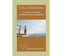 Still Standing: A True Story of Betrayal, Motherhood, and Choosing Life