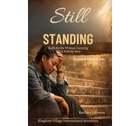 Still Standing: Faith for the Woman Carrying What Nobody Sees: Personal Study Guide