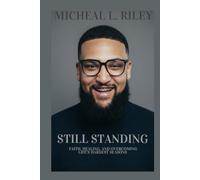 Still Standing: Faith, Healing, and Overcoming Life’s Hardest Seasons