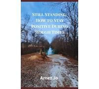 Still Standing: How to Stay Positive During Rough Times