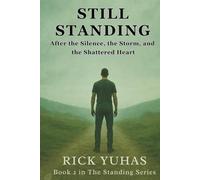 STILL STANDING: Living After the Silence, the Storm, and the Shattered Heart