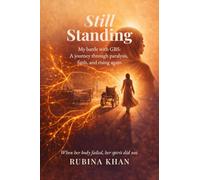 Still Standing: My battle with GBS: A journey through paralysis, faith, and rising again