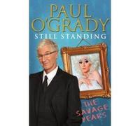 Still Standing: The Savage Years O,grady, Paul (Auteur)