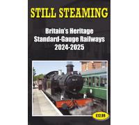Still Steaming - Britain's Heritage Standard-Gauge Railways 2024-2025