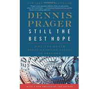 Still the Best Hope: Why the World Needs American Values to Triumph by Dennis Prager (2013-06-25)