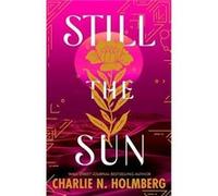 Still the Sun by Charlie N. Holmberg Charlie N. Holmberg (Auteur)