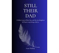 Still Their Dad: A father's story of love, loss, and the two daughters he'll never stop being a dad to.