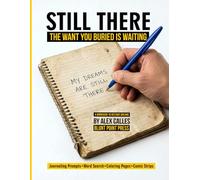 STILL THERE: The Want You Buried Is Waiting