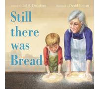 Still There Was Bread: A Lyrical Picture Book About Family Traditions and Baking Together for Children (Ages 4-8)