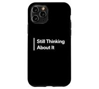 Still Thinking About It Minimal Overthinking Humour Design Coque pour iPhone 11 Pro