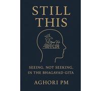 Still This: Seeing, Not Seeking, In The Bhagvad Gita