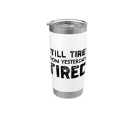 Still Tired From Yesterday's Tired Funny Quote Gobelet isotherme en acier inoxydable double paroi