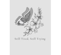 Still Tired, Still Trying: A 30-Day Healing Journal for Women Experiencing Emotional Burnout