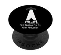 Still Waiting for My Alien Abduction UFO Humor PopSockets PopGrip Adhésif