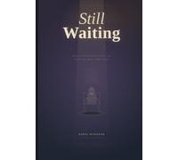Still-waiting: How to Heal When Your Parents Couldn’t Be Who You Needed Them to Be:The Hidden Grief of Loving a Parent Who Was Never Quite There:Finding Peace When Your Parents Keep Disappointing You