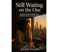 Still Waiting on the One: Black Love, Grown Choices, and the Mind It Takes to Choose Wisely