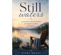 Still Waters A 30-Day Devotional of Comfort & Hope for Seniors