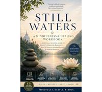 Still Waters: A Mindfulness & Healing Workbook: A Spiritually Rooted Guide to Anxiety, Stress & Burnout - With CBT Exercises, Gratitude Journals & Buddhist Meditation