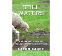 Still Waters: A Prayerful Guide to Following Jesus as Shepherd