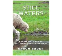 Still Waters: A Prayerful Guide To Following Jesus As Shepherd (The Spiritual Formation Series)