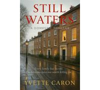 Still Waters: An unputdownable gripping domestic thriller - Yvette Caron - 18Carat Books - ebook (ePub) - Livre