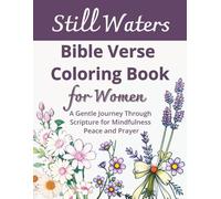 Still Waters Bible Verse Coloring Book for Women: A Gentle Journey Through Scripture for Mindfulness, Peace and Prayer