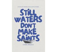 Still Waters Don't Make Saints: 21 Days of Finding God in Life’s Storms