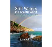 STILL WATERS IN A CHAOTIC WORLD: Finding God in the Midst of Chaos