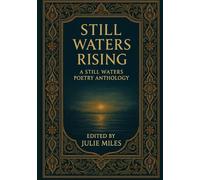 STILL WATERS RISING: A Still Waters Poetry Anthology