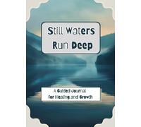 Still Waters Run Deep: A Guided Journal for Healing and Growth