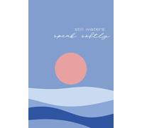 Still Waters Speak Softly: A gentle lined notebook from the Still Series, by Bits of Salt Press™