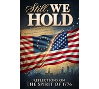 Still, We Hold: Reflections on The Spirit of 1776