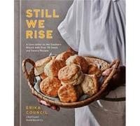 Still We Rise: A Love Letter to the Southern Biscuit with Over 70 Sweet and Savory Recipes