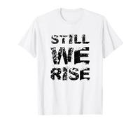 Still We Rise Motivational Inspirational Quote T-Shirt