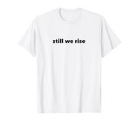 Still We Rise Motivational Inspirational Quote T-Shirt