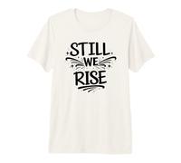 Still We Rise Motivational Inspirational Quote T-Shirt Haut de Gamme