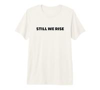 Still We Rise Motivational Inspirational Quote T-Shirt Haut de Gamme