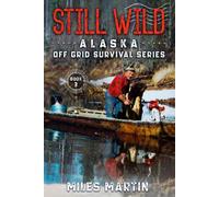 Still Wild: The Alaska Off Grid Survival Series