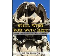 Still Wish You Were Here: More Adventures in Cemetery Travel