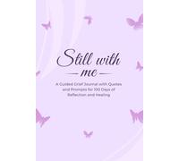 Still With Me: A Guided Grief Journal for Healing, Reflection & Emotional Release | 100 Days of Quotes and Prompts to Remember, Process Loss & Move Forward
