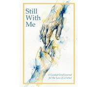 Still With Me: A Guided Grief Journal for the Loss of a Father: Prompts for Navigating Grief, Preserving Memories, and Healing After Loss | A ... Sympathy Gift for Grieving Daughters and Sons
